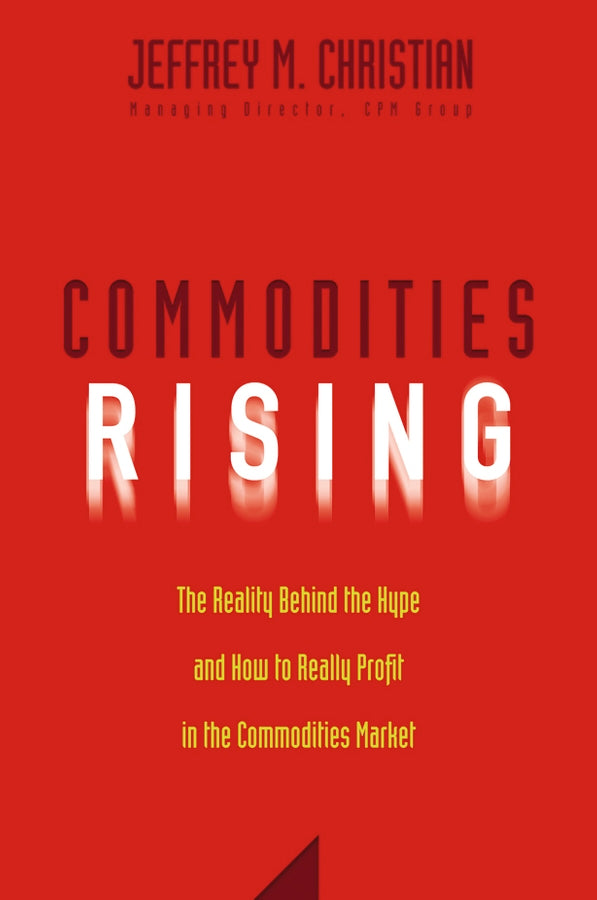 Commodities Rising – The Reality Behind the Hype and How to Really Profit in the Commodities Market (Hardback) 9780471772255