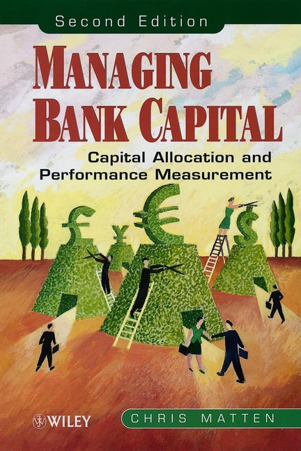 Managing Bank Capital – Capital Allocation & Performance Measurement 2e (Hardback) 9780471851967