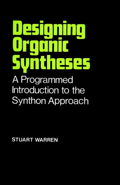 Designing Organic Syntheses – A Programmed Introduction to the Synthon Approach (Paper only) (Paperback / softback) 9780471996125