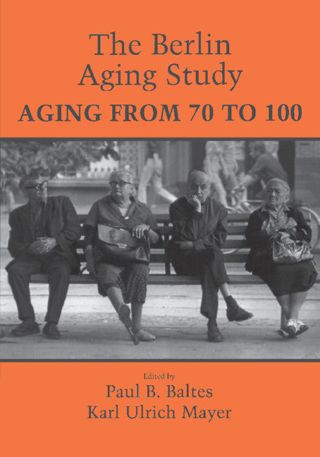 The Berlin Aging Study; Aging from 70 to 100 (Paperback) 9780521000031