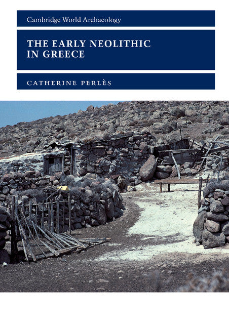 The Early Neolithic in Greece; The First Farming Communities in Europe (Paperback) 9780521000277