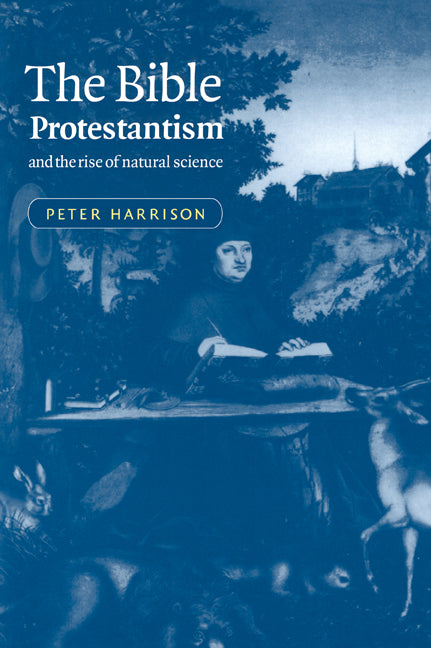 The Bible, Protestantism, and the Rise of Natural Science (Paperback) 9780521000963