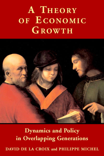 A Theory of Economic Growth; Dynamics and Policy in Overlapping Generations (Paperback) 9780521001151