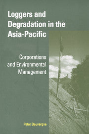 Loggers and Degradation in the Asia-Pacific; Corporations and Environmental Management (Hardback) 9780521806619