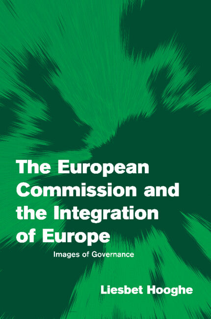 The European Commission and the Integration of Europe; Images of Governance (Paperback) 9780521001434