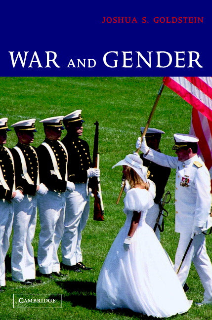 War and Gender; How Gender Shapes the War System and Vice Versa (Paperback) 9780521001809