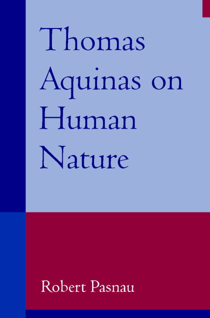 Thomas Aquinas on Human Nature; A Philosophical Study of Summa Theologiae, 1a 75-89 (Paperback) 9780521001892