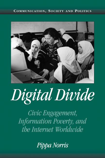 Digital Divide; Civic Engagement, Information Poverty, and the Internet Worldwide (Paperback) 9780521002233