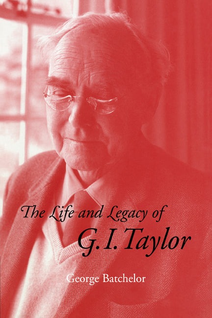 The Life and Legacy of G. I. Taylor (Paperback) 9780521002318