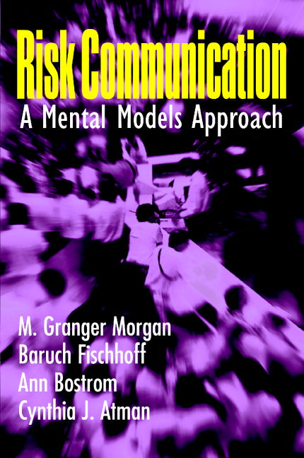 Risk Communication; A Mental Models Approach (Paperback) 9780521002561