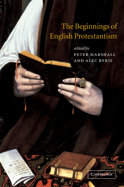 The Beginnings of English Protestantism (Paperback) 9780521003247