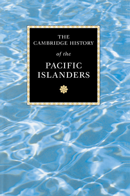 The Cambridge History of the Pacific Islanders (Paperback) 9780521003544