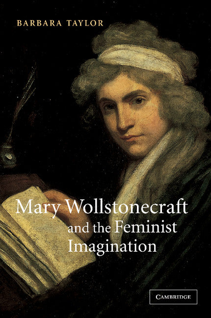 Mary Wollstonecraft and the Feminist Imagination (Paperback) 9780521004176
