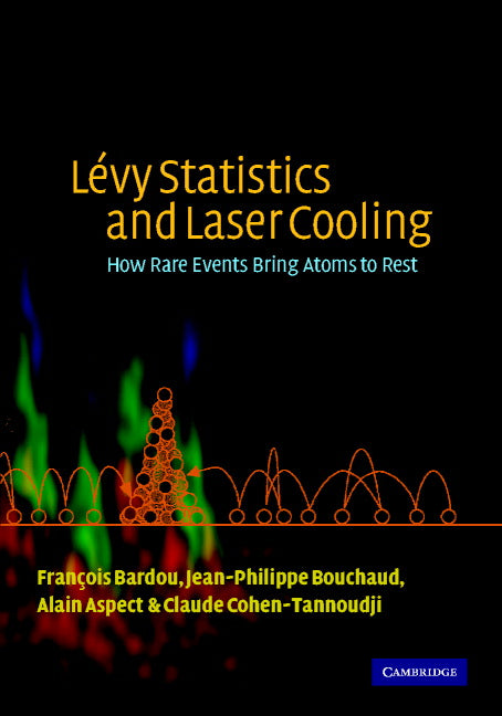 Lévy Statistics and Laser Cooling; How Rare Events Bring Atoms to Rest (Paperback) 9780521004220