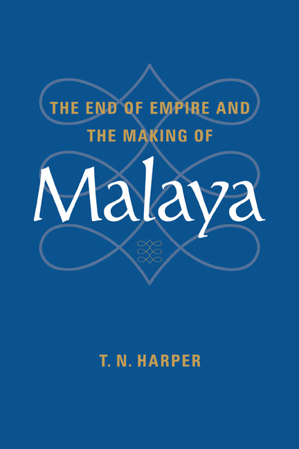 The End of Empire and the Making of Malaya (Paperback) 9780521004657