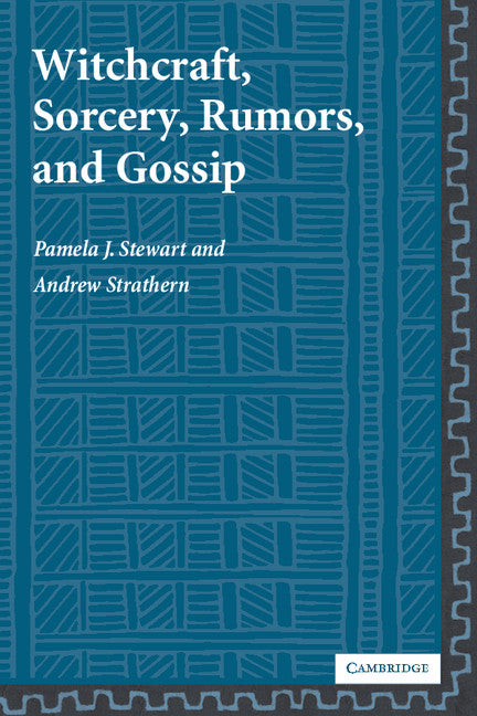 Witchcraft, Sorcery, Rumors and Gossip (Paperback) 9780521004732