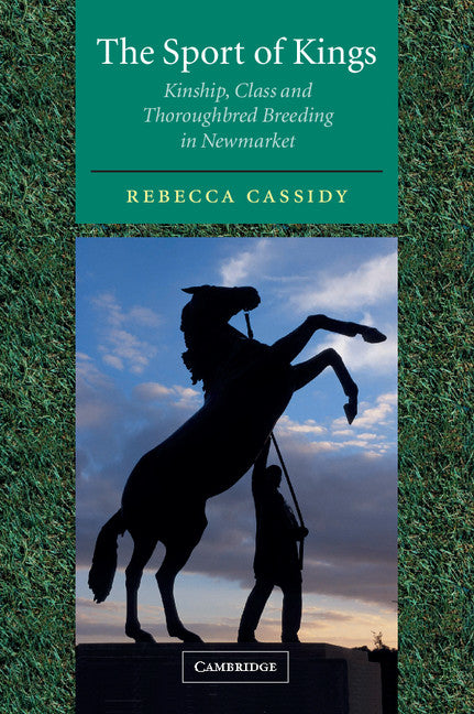 The Sport of Kings; Kinship, Class and Thoroughbred Breeding in Newmarket (Paperback) 9780521004879