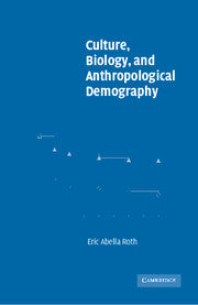 Culture, Biology, and Anthropological Demography (Hardback) 9780521809054