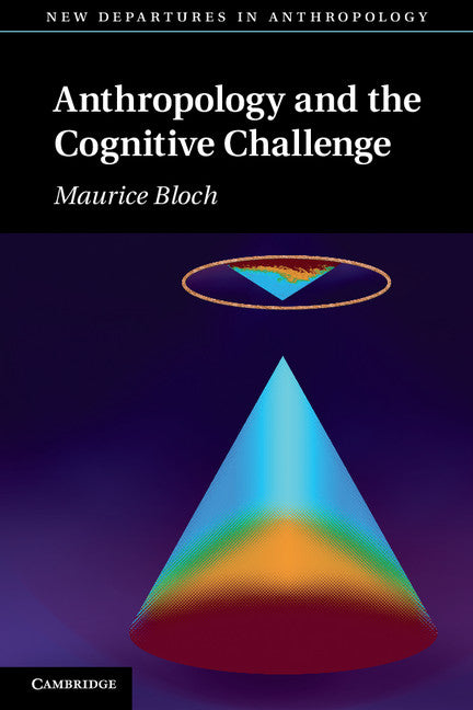 Anthropology and the Cognitive Challenge (Paperback) 9780521006156