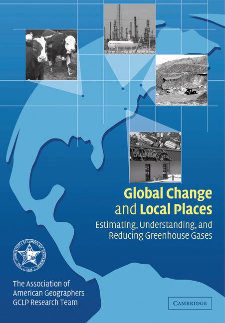 Global Change and Local Places; Estimating, Understanding, and Reducing Greenhouse Gases (Paperback) 9780521006682