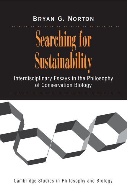 Searching for Sustainability; Interdisciplinary Essays in the Philosophy of Conservation Biology (Paperback) 9780521007788
