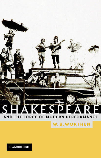 Shakespeare and the Force of Modern Performance (Paperback) 9780521008006