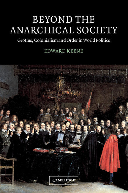 Beyond the Anarchical Society; Grotius, Colonialism and Order in World Politics (Paperback) 9780521008013