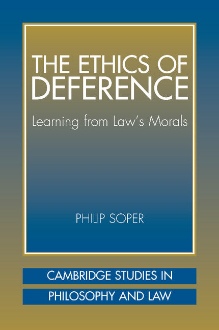 The Ethics of Deference; Learning from Law's Morals (Paperback) 9780521008723