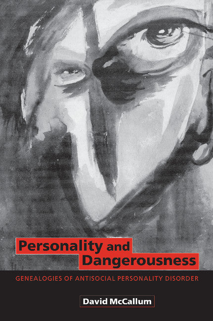 Personality and Dangerousness; Genealogies of Antisocial Personality Disorder (Paperback) 9780521008754