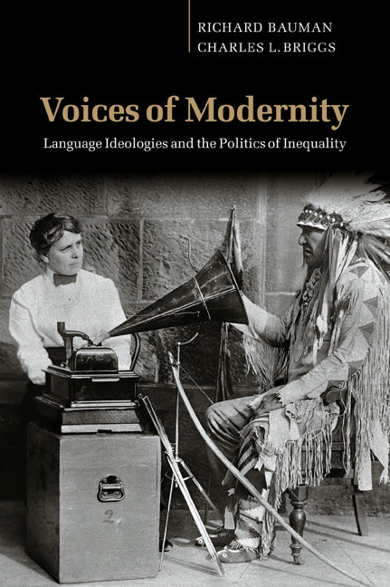 Voices of Modernity; Language Ideologies and the Politics of Inequality (Paperback) 9780521008976