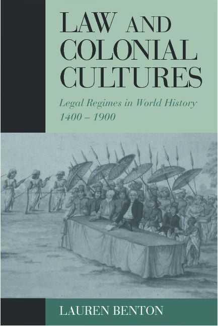 Law and Colonial Cultures; Legal Regimes in World History, 1400–1900 (Paperback) 9780521009263