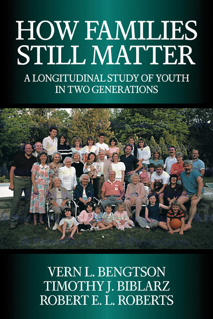 How Families Still Matter; A Longitudinal Study of Youth in Two Generations (Paperback) 9780521009546