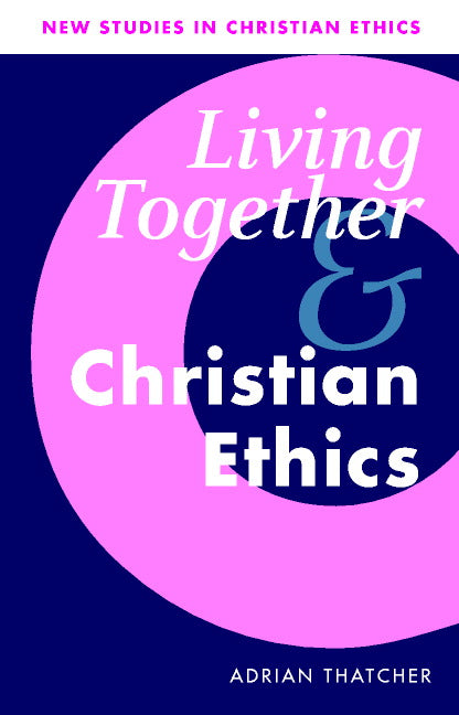 Living Together and Christian Ethics (Paperback) 9780521009553