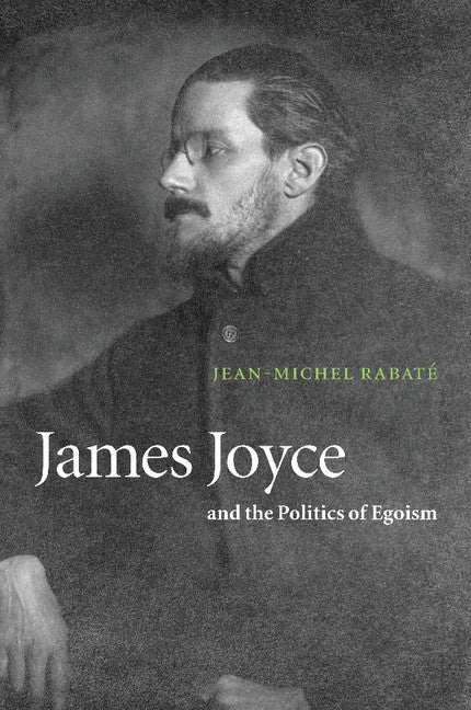 James Joyce and the Politics of Egoism (Paperback) 9780521009584