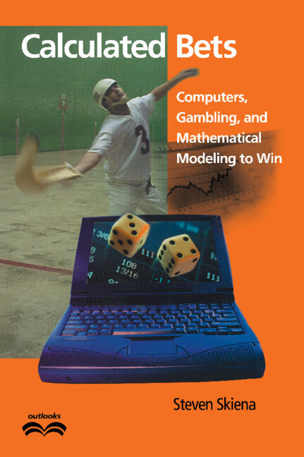 Calculated Bets; Computers, Gambling, and Mathematical Modeling to Win (Paperback) 9780521009621