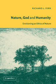 Nature, God and Humanity; Envisioning an Ethics of Nature (Hardback) 9780521811224