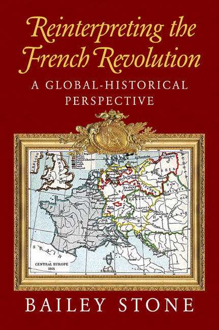 Reinterpreting the French Revolution; A Global-Historical Perspective (Paperback) 9780521009997