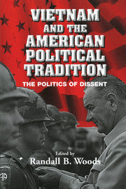 Vietnam and the American Political Tradition; The Politics of Dissent (Hardback) 9780521811484