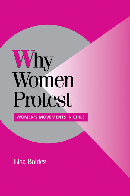 Why Women Protest; Women's Movements in Chile (Paperback) 9780521010061