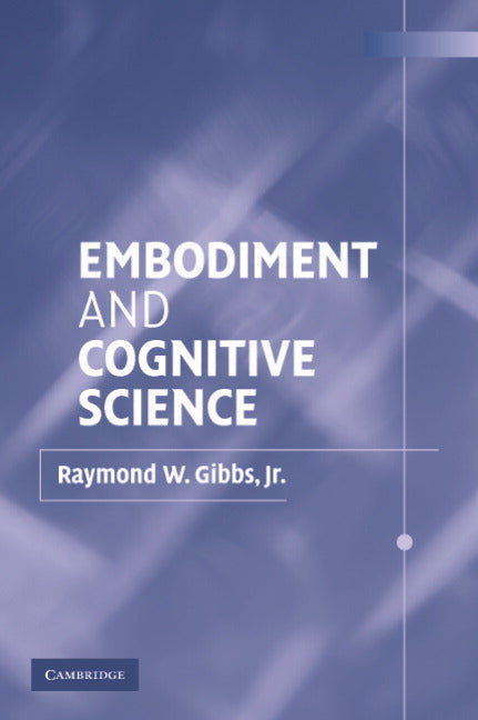 Embodiment and Cognitive Science (Paperback) 9780521010498