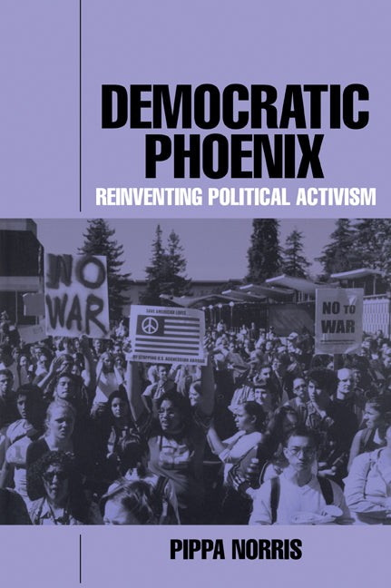 Democratic Phoenix; Reinventing Political Activism (Paperback) 9780521010535