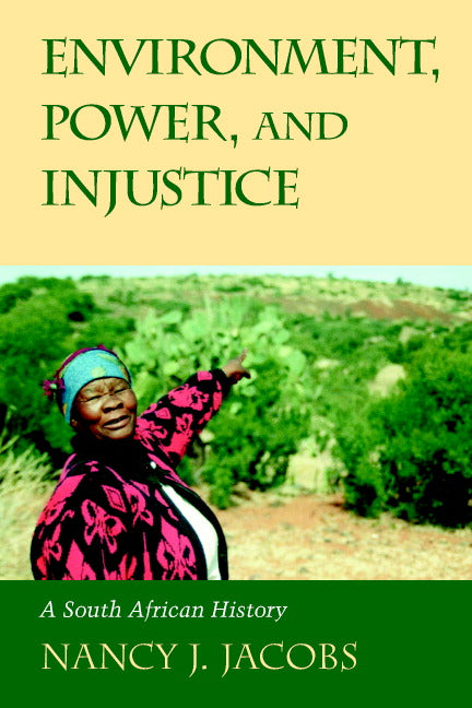 Environment, Power, and Injustice; A South African History (Paperback) 9780521010702