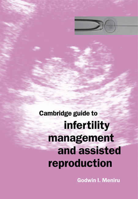 Cambridge Guide to Infertility Management and Assisted Reproduction (Paperback) 9780521010719