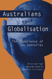 Australians and Globalisation; The Experience of Two Centuries (Hardback) 9780521811996
