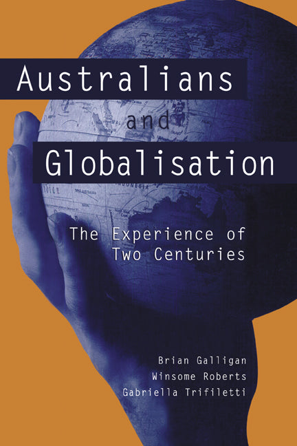 Australians and Globalisation; The Experience of Two Centuries (Paperback) 9780521010894