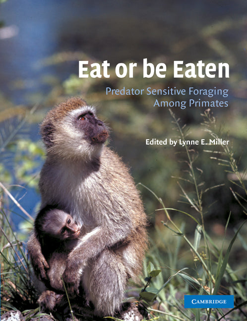 Eat or be Eaten; Predator Sensitive Foraging Among Primates (Paperback) 9780521011044