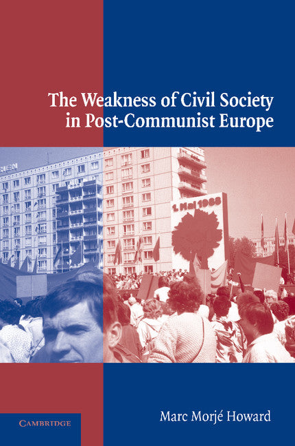The Weakness of Civil Society in Post-Communist Europe (Paperback) 9780521011525