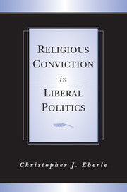 Religious Conviction in Liberal Politics (Hardback) 9780521812245