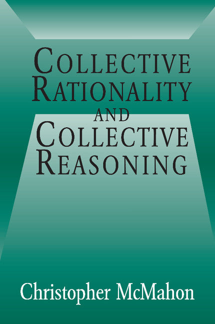 Collective Rationality and Collective Reasoning (Paperback) 9780521011785