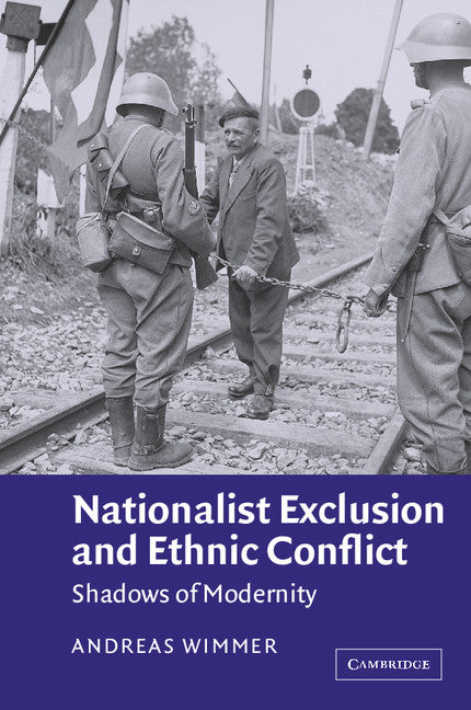Nationalist Exclusion and Ethnic Conflict; Shadows of Modernity (Paperback) 9780521011853